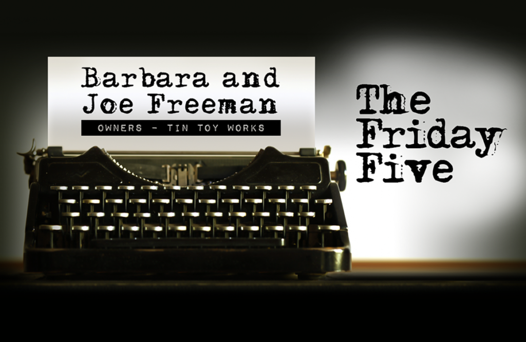 Barbara and Joe Freeman, Owners, Tin Toy Works Toy Tales