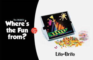 Lite-Brite, TIm Walsh, Where's the Fun From