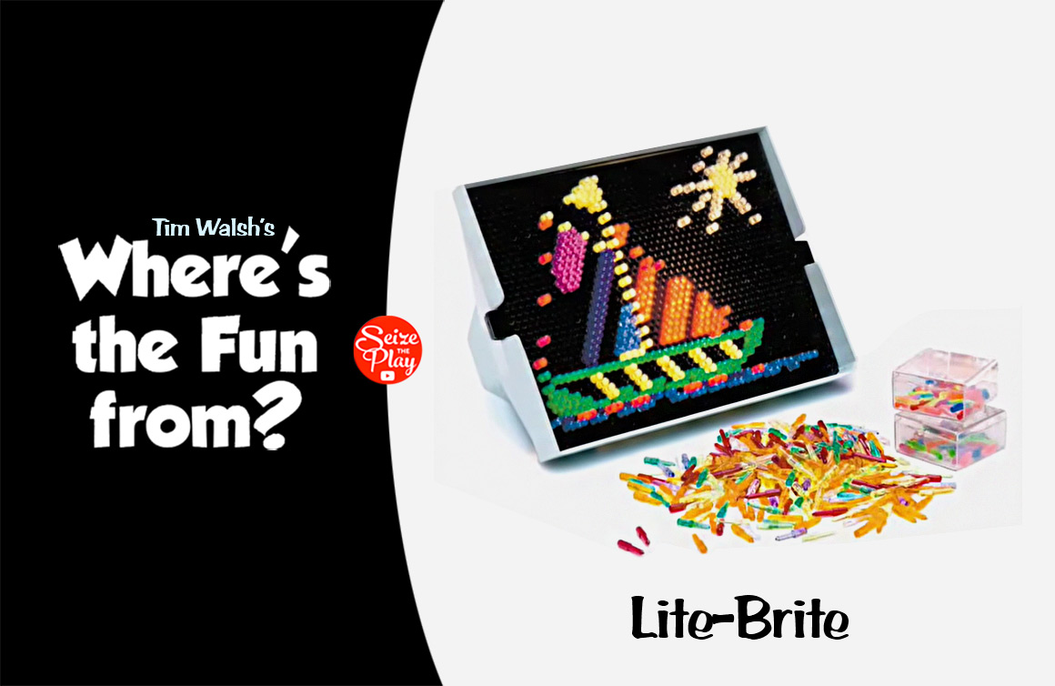 Lite-Brite, TIm Walsh, Where's the Fun From