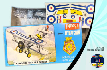 Vintage Model Building: Fairey Flycatcher, Impact Kits, Celebrating Vintage Model Kits