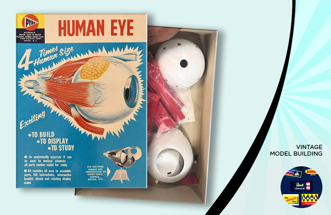 Vintage Model Building, Human Eye Pyro Models, Celebrating Vintage Model Kits